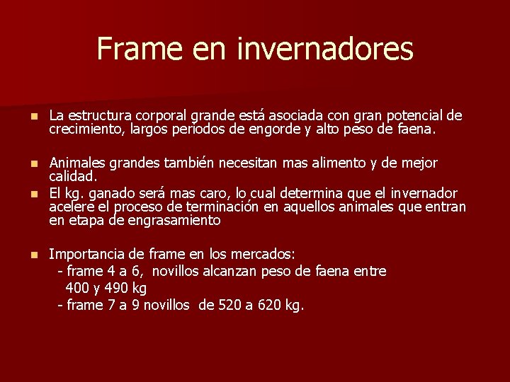 Frame en invernadores n La estructura corporal grande está asociada con gran potencial de Frame en invernadores n La estructura corporal grande está asociada con gran potencial de