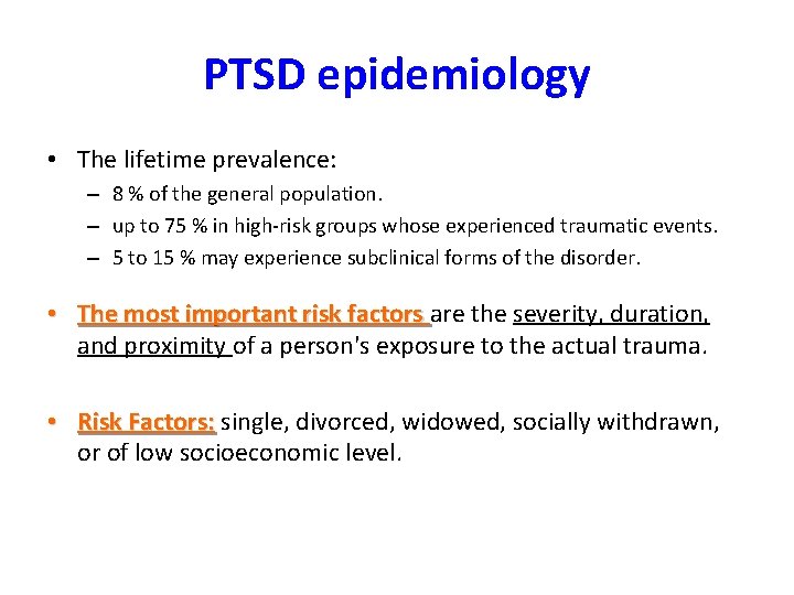 PTSD epidemiology • The lifetime prevalence: – 8 % of the general population. –