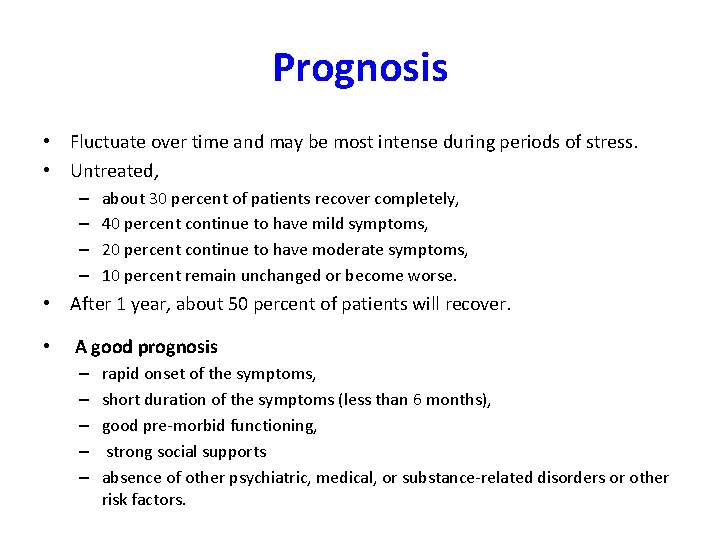 Prognosis • Fluctuate over time and may be most intense during periods of stress.