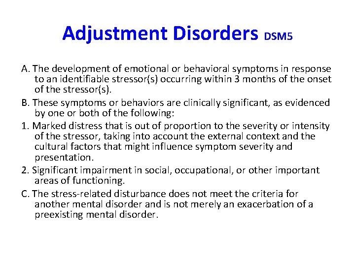 Adjustment Disorders DSM 5 A. The development of emotional or behavioral symptoms in response