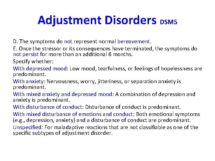 Adjustment Disorders DSM 5 D. The symptoms do not represent normal bereavement. E. Once