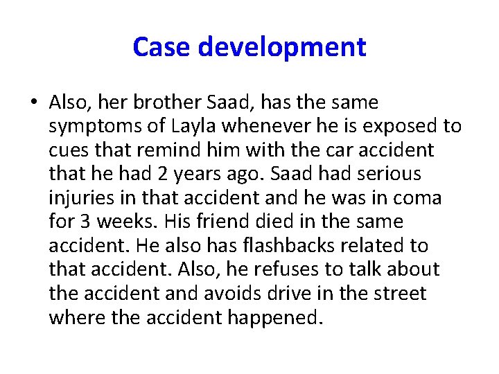 Case development • Also, her brother Saad, has the same symptoms of Layla whenever