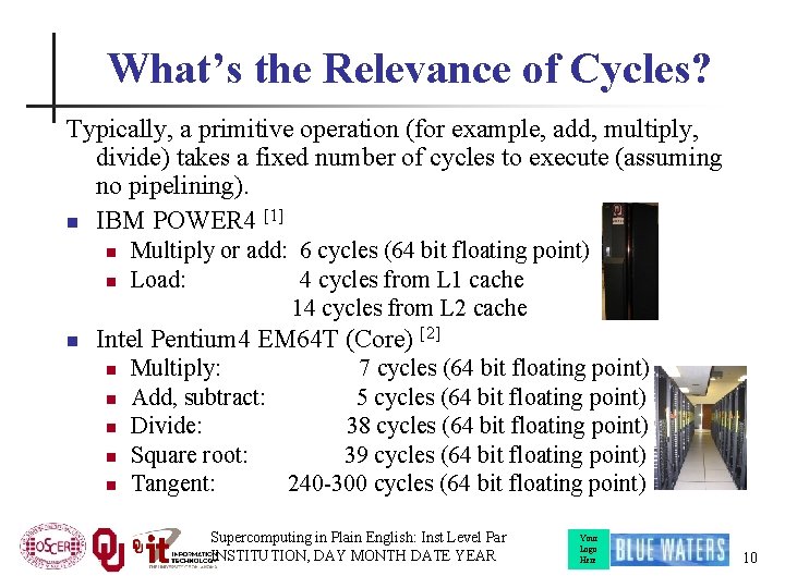 What’s the Relevance of Cycles? Typically, a primitive operation (for example, add, multiply, divide)