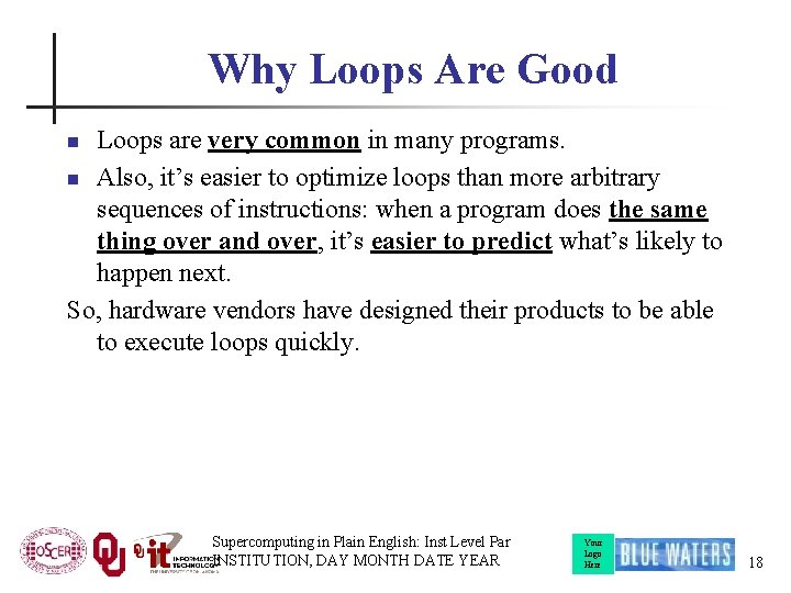 Why Loops Are Good Loops are very common in many programs. n Also, it’s