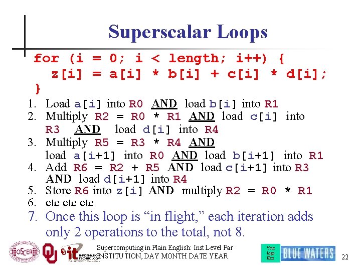 Superscalar Loops for (i = 0; i < length; i++) { z[i] = a[i]