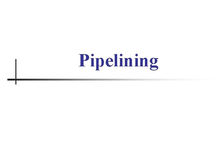 Pipelining 