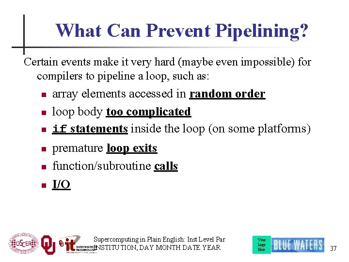 What Can Prevent Pipelining? Certain events make it very hard (maybe even impossible) for