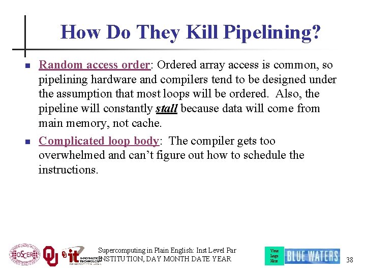 How Do They Kill Pipelining? n n Random access order: Ordered array access is