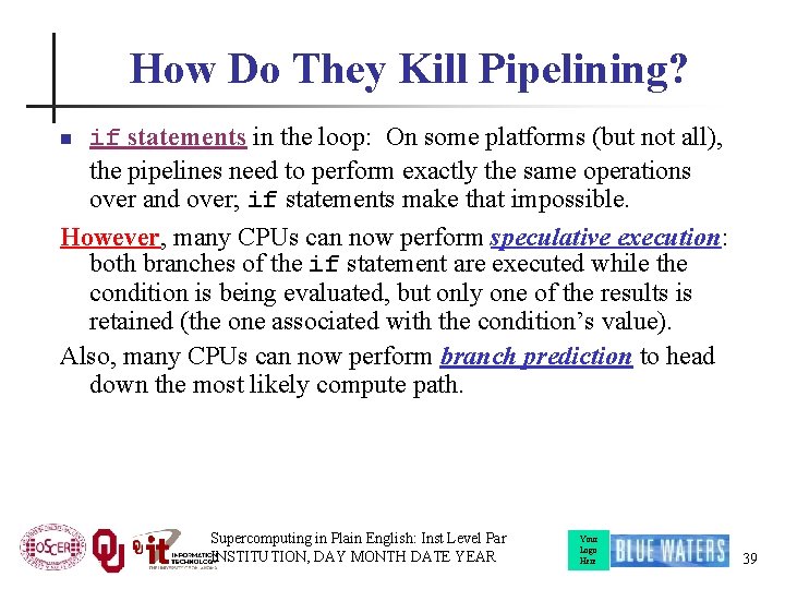 How Do They Kill Pipelining? if statements in the loop: On some platforms (but
