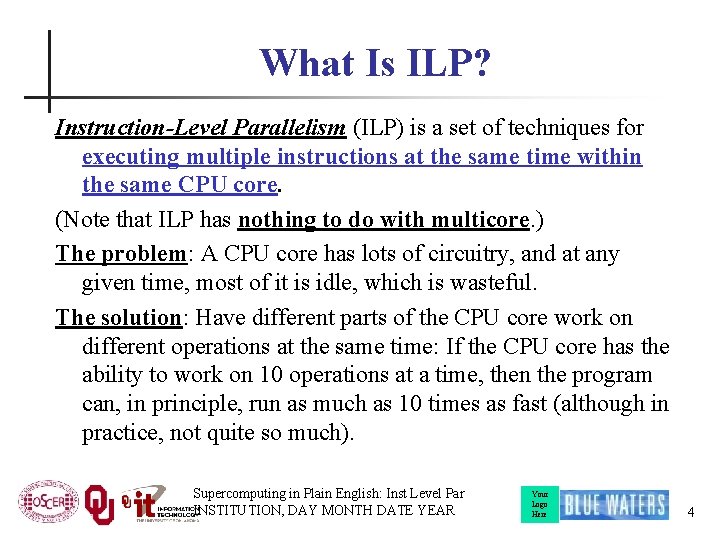 What Is ILP? Instruction-Level Parallelism (ILP) is a set of techniques for executing multiple