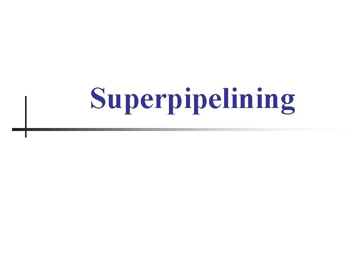 Superpipelining 