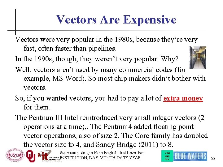 Vectors Are Expensive Vectors were very popular in the 1980 s, because they’re very