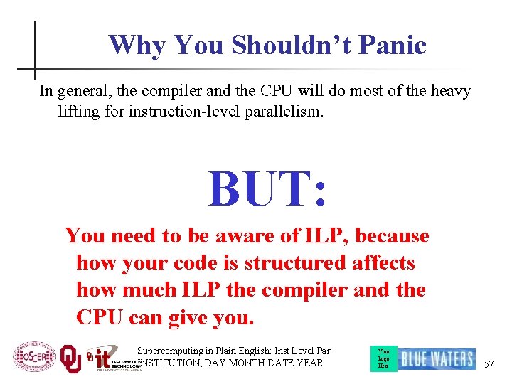 Why You Shouldn’t Panic In general, the compiler and the CPU will do most