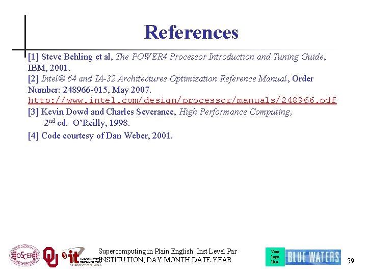 References [1] Steve Behling et al, The POWER 4 Processor Introduction and Tuning Guide,