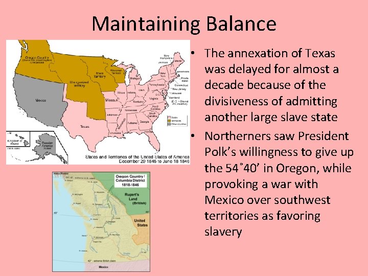 Maintaining Balance • The annexation of Texas was delayed for almost a decade because