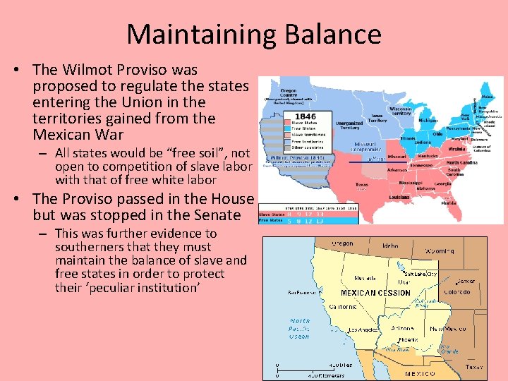 Maintaining Balance • The Wilmot Proviso was proposed to regulate the states entering the