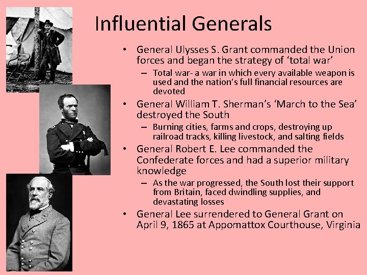 Influential Generals • General Ulysses S. Grant commanded the Union forces and began the