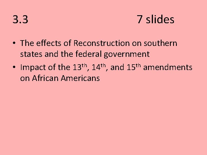 3. 3 7 slides • The effects of Reconstruction on southern states and the