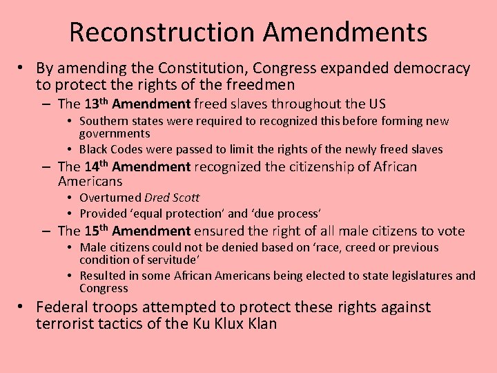 Reconstruction Amendments • By amending the Constitution, Congress expanded democracy to protect the rights