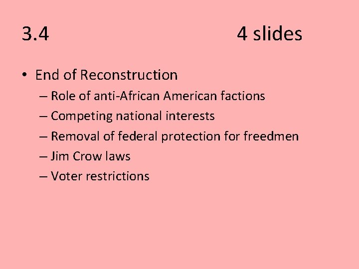 3. 4 4 slides • End of Reconstruction – Role of anti-African American factions