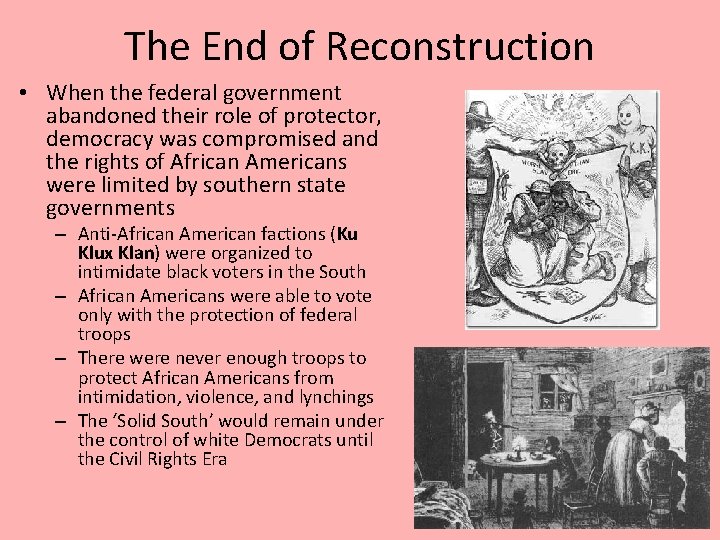 The End of Reconstruction • When the federal government abandoned their role of protector,