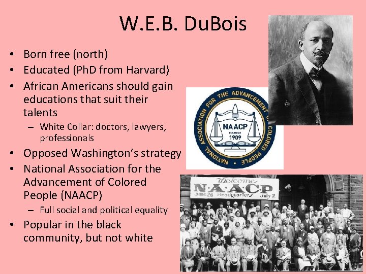 W. E. B. Du. Bois • Born free (north) • Educated (Ph. D from