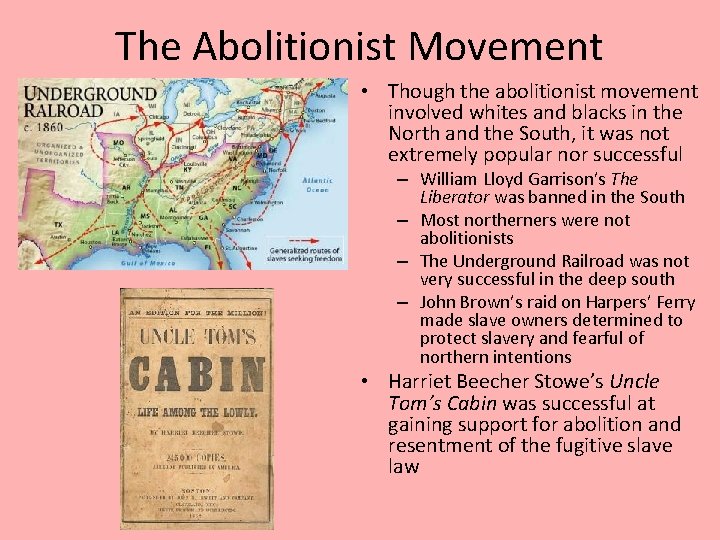 The Abolitionist Movement • Though the abolitionist movement involved whites and blacks in the