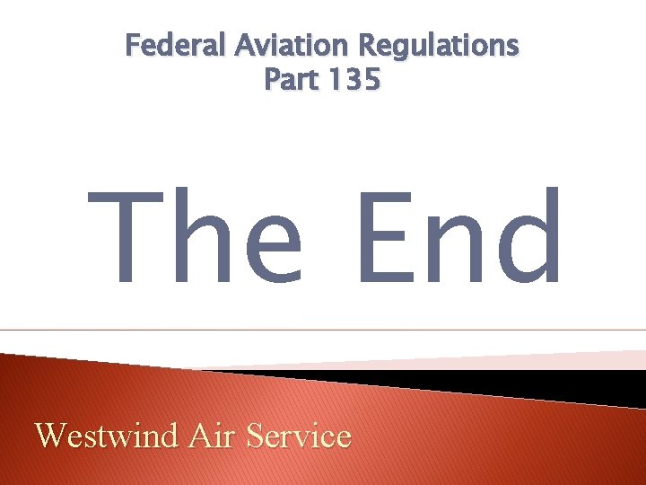 Federal Aviation Regulations Part 135 The End Westwind Air Service 
