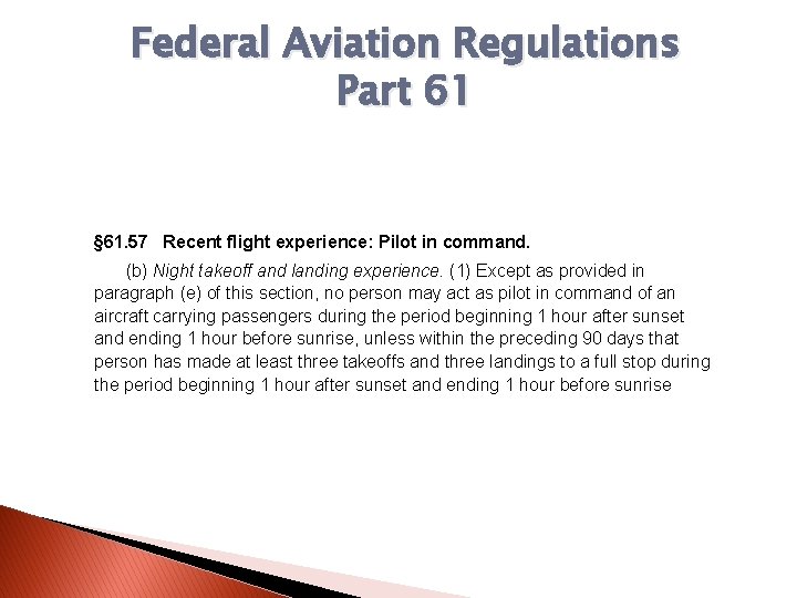 Federal Aviation Regulations Part 61 § 61. 57 Recent flight experience: Pilot in command.