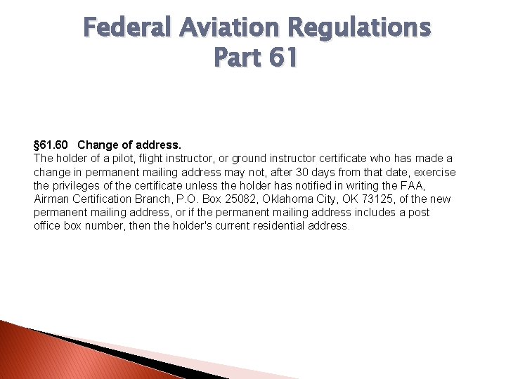 Federal Aviation Regulations Part 61 § 61. 60 Change of address. The holder of