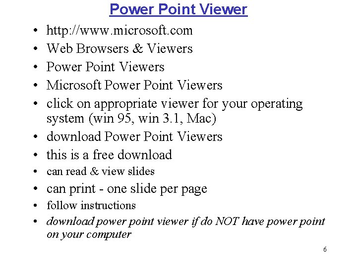 Power Point Viewer • • • http: //www. microsoft. com Web Browsers & Viewers