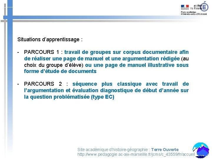 Situations d’apprentissage : - PARCOURS 1 : travail de groupes sur corpus documentaire afin