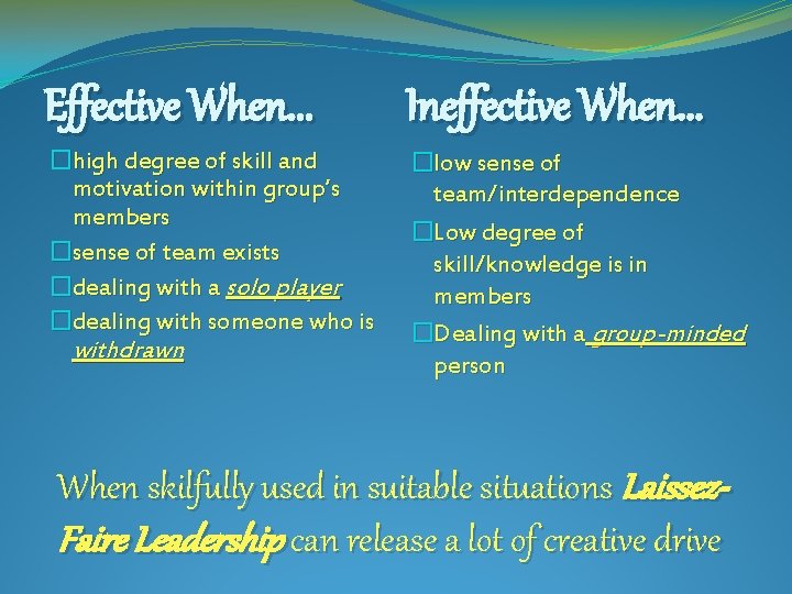 Effective When. . . Ineffective When. . . �high degree of skill and motivation