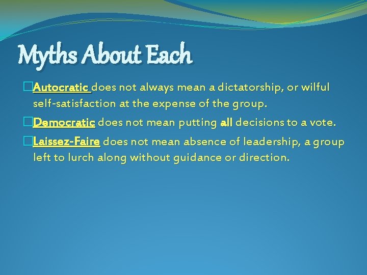 Myths About Each �Autocratic does not always mean a dictatorship, or wilful self-satisfaction at