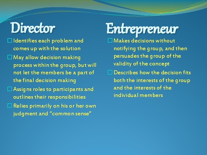 Director �Identifies each problem and comes up with the solution �May allow decision making