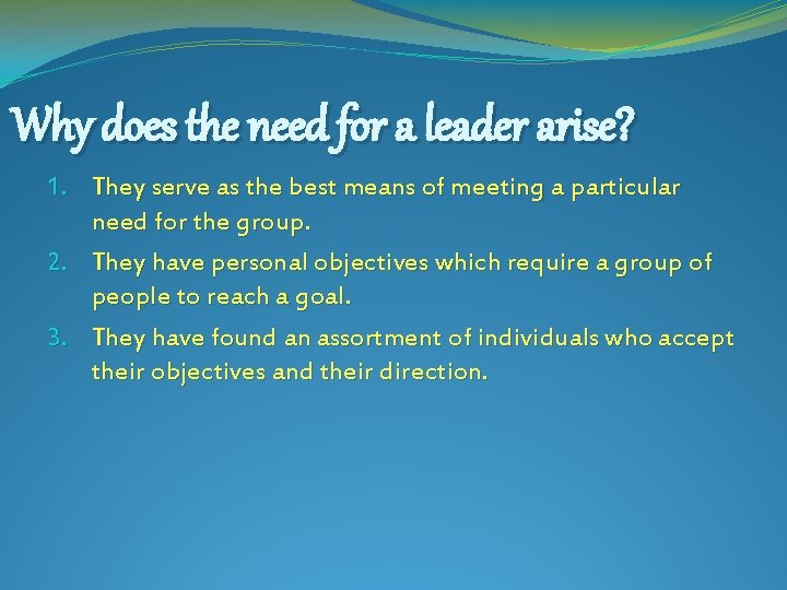 Why does the need for a leader arise? 1. They serve as the best