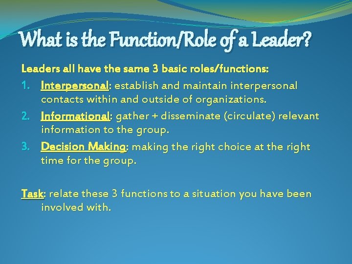 What is the Function/Role of a Leader? Leaders all have the same 3 basic