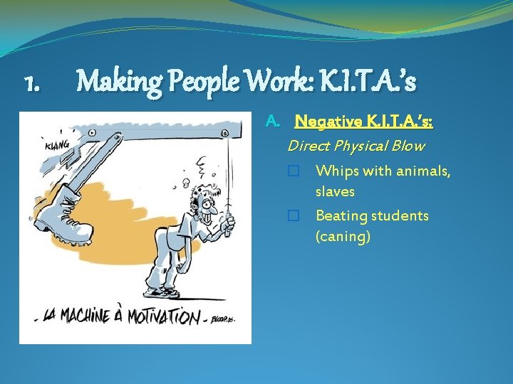 1. Making People Work: K. I. T. A. ’s A. Negative K. I. T.