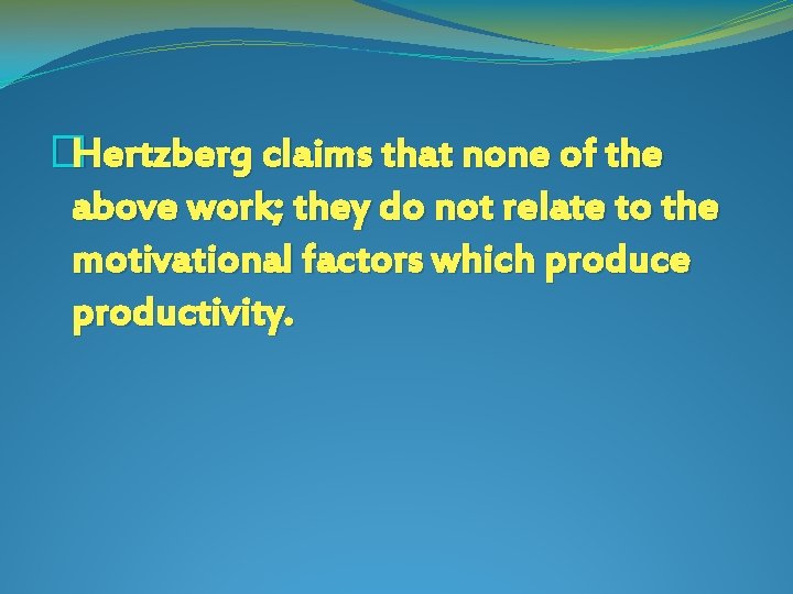 �Hertzberg claims that none of the above work; they do not relate to the