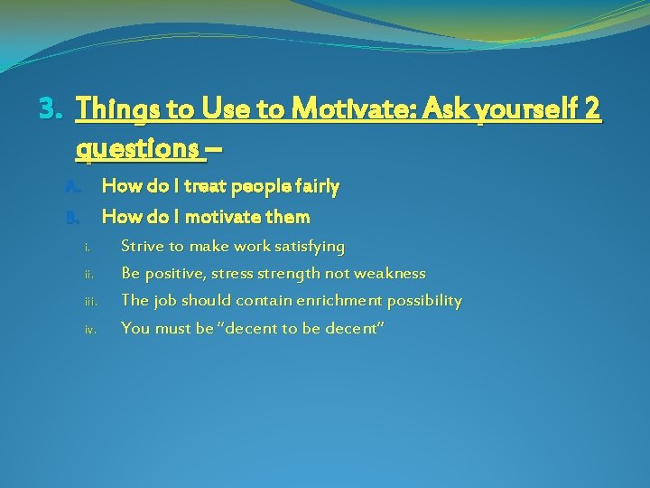 3. Things to Use to Motivate: Ask yourself 2 questions – How do I