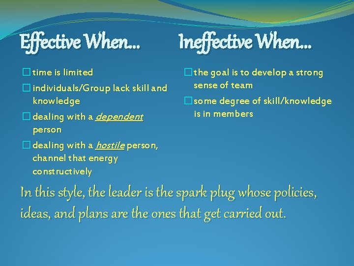 Effective When. . . �time is limited �individuals/Group lack skill and knowledge �dealing with