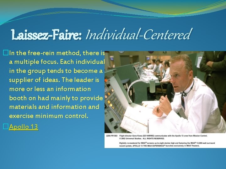 Laissez-Faire: Individual-Centered �In the free-rein method, there is a multiple focus. Each individual in