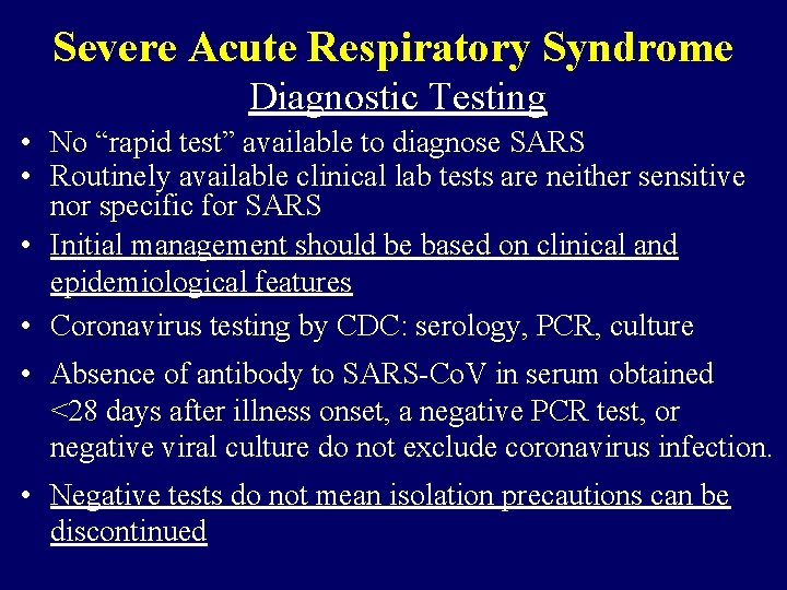Severe Acute Respiratory Syndrome Diagnostic Testing • No “rapid test” available to diagnose SARS