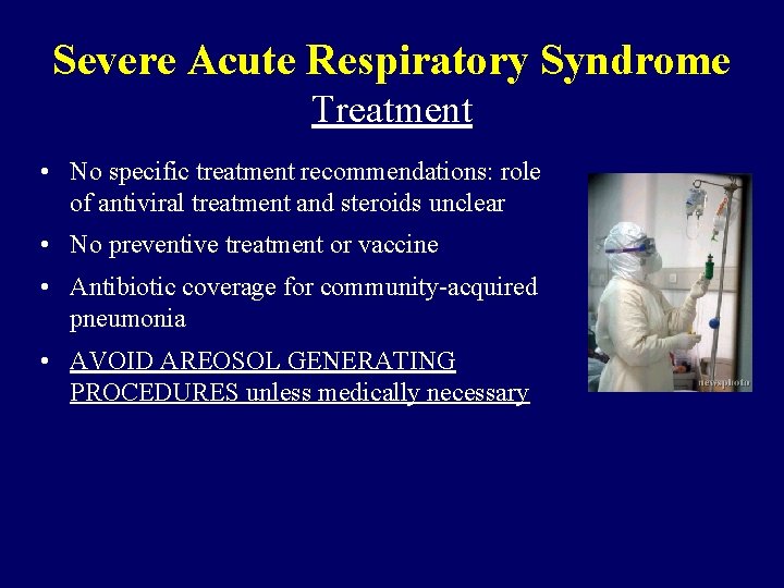 Severe Acute Respiratory Syndrome Treatment • No specific treatment recommendations: role of antiviral treatment