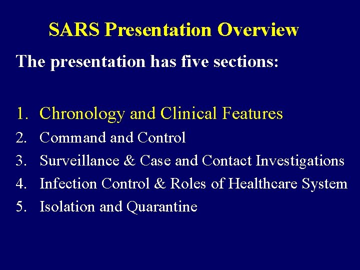 SARS Presentation Overview The presentation has five sections: 1. Chronology and Clinical Features 2.