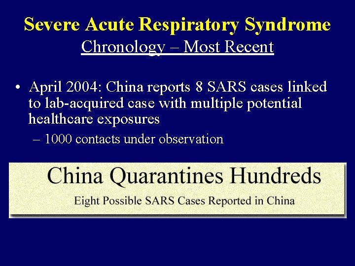 Severe Acute Respiratory Syndrome Chronology – Most Recent • April 2004: China reports 8