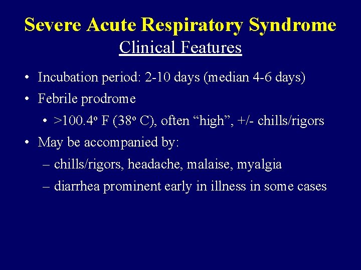 Severe Acute Respiratory Syndrome Clinical Features • Incubation period: 2 -10 days (median 4