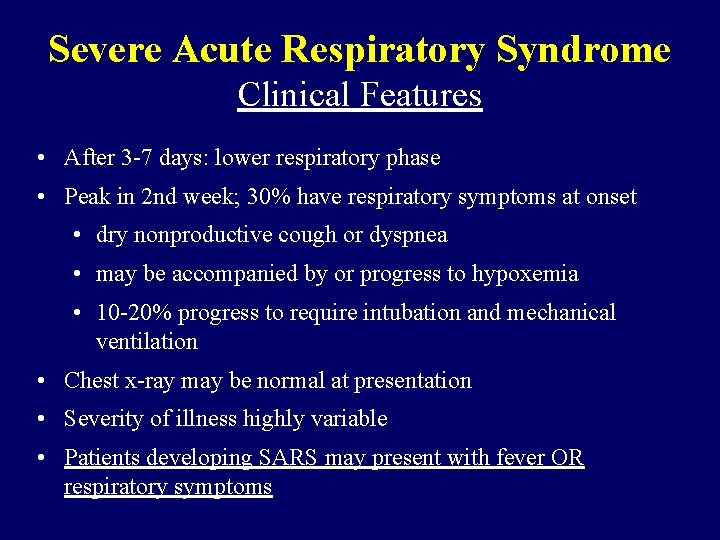 Severe Acute Respiratory Syndrome Clinical Features • After 3 -7 days: lower respiratory phase