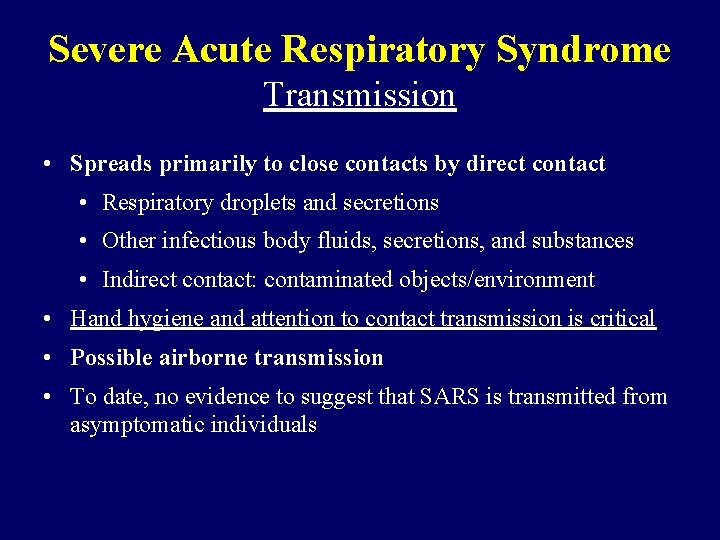 Severe Acute Respiratory Syndrome Transmission • Spreads primarily to close contacts by direct contact