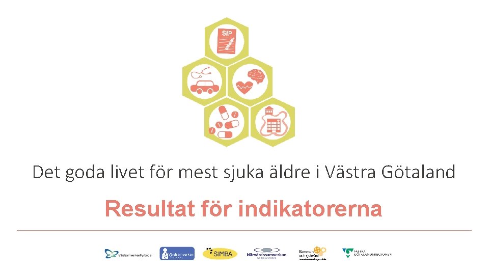 Det goda livet för mest sjuka äldre i Västra Götaland Resultat för indikatorerna 